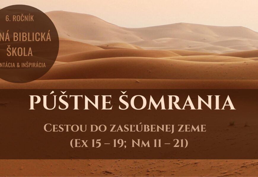 Púštne šomrania – Cestou do zasľúbenej zeme (Ex 15 – 19; Nm 11 – 21)