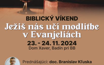 Biblický víkend: Ježiš nás učí modlitbe v evanjeliách 23.-24.11. 2024 Badín