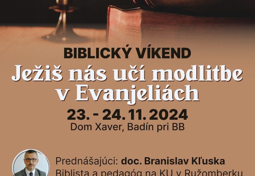 Biblický víkend: Ježiš nás učí modlitbe v evanjeliách 23.-24.11. 2024 Badín